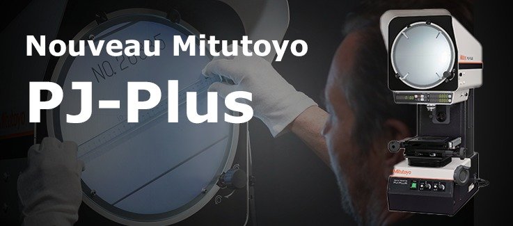Nouveau projecteur de profil Mitutoyo PJ-Plus, désormais disponible dans toute l’Europe
